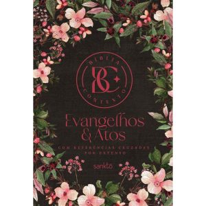 BÍBLIA CONTEXTO - EVANGELHOS & ATOS - FLORAL - COM REFERÊNCIAS CRUZADAS POR EXTENSO