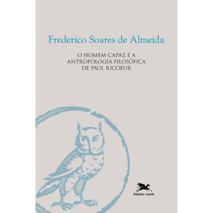 O HOMEM CAPAZ E A ANTROPOLOGIA FILOSÓFICA DE PAUL RICOEUR