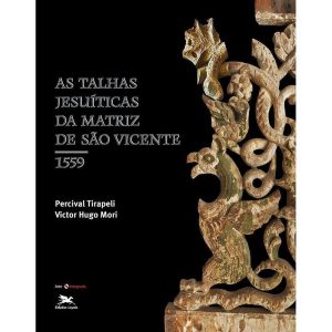 AS TALHAS JESUÍTICAS DA MATRIZ DE SÃO VICENTE: 1559