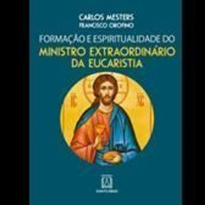 FORMAÇÃO E ESPIRITUALIDADE DO MINISTRO EXTRAORDINARIO DA EUCARISTIA