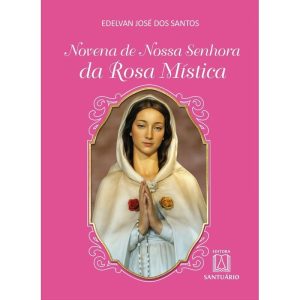 NOVENA DE NOSSA SENHORA DA ROSA MÍSTICA