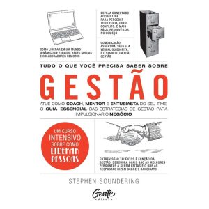 TUDO O QUE VOCÊ PRECISA SABER SOBRE GESTÃO: ATUE COMO COACH, MENTOR E ENTUSIASTA DO SEU TIME! O GUIA ESSENCIAL DAS ESTRATÉGIAS DE GESTÃO PARA IMPULSIONAR O NEGÓCIO