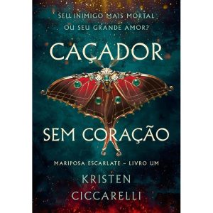 CAÇADOR SEM CORAÇÃO (MARIPOSA ESCARLATE - LIVRO 1)