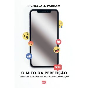 O MITO DA PERFEIÇÃO: LIBERTE-SE DA EXAUSTIVA PRÁTICA DA COMPARAÇÃO