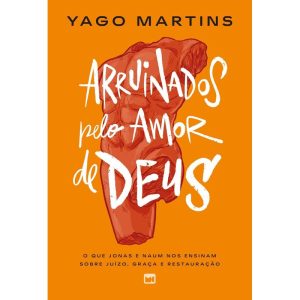 ARRUINADOS PELO AMOR DE DEUS: O QUE JONAS E NAUM NOS ENSINAM SOBRE JUÍZO, GRAÇA E RESTAURAÇÃO