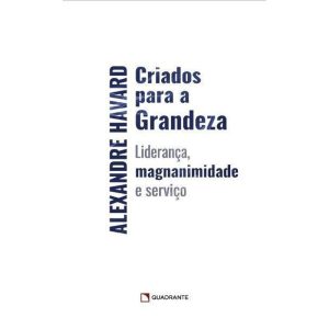 CRIADOS PARA A GRANDEZA