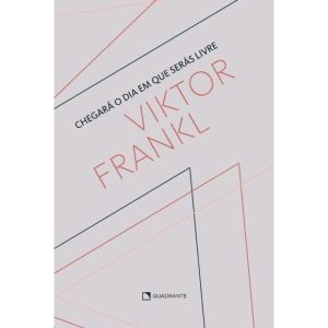 CHEGARÁ O DIA EM QUE SERÁS LIVRE
