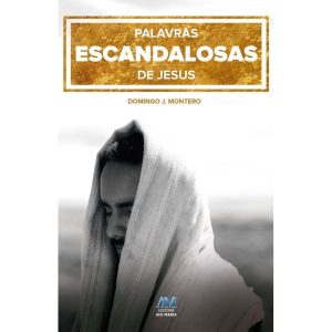 PALAVRAS ESCANDALOSAS DE JESUS