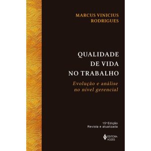 QUALIDADE DE VIDA NO TRABALHO: EVOLUÇÃO E ANÁLISE NO NÍVEL GERENCIAL