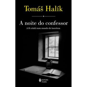 A NOITE DO CONFESSOR: A FÉ CRISTÃ NUM MUNDO DE INCERTEZA
