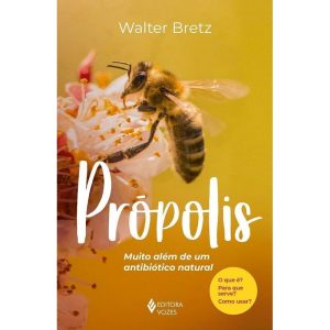 PRÓPOLIS: MUITO ALÉM DE UM ANTIBIÓTICO NATURAL