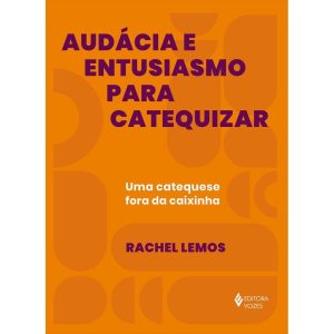 AUDÁCIA E ENTUSIASMO PARA CATEQUIZAR: UMA CATEQUESE FORA DA CAIXINHA