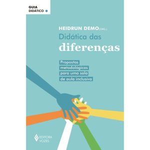 DIDÁTICA DAS DIFERENÇAS: PROPOSTAS METODOLÓGICAS PARA UMA SALA DE AULA INCLUSIVA