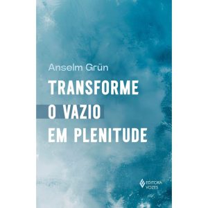 TRANSFORME O VAZIO EM PLENITUDE