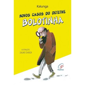 NOVOS CASOS DO DETETIVE BOLOTINHA