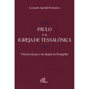 PAULO E A IGREJA DE TESSALÔNICA: VIVÊNCIA DA PAZ E DA ALEGRIA DO EVANGELHO