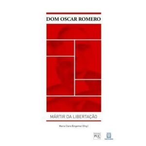 DOM OSCAR ROMERO - MARTIR DA LIBERTACAO - 1