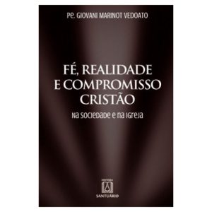 FÉ, REALIDADE E COMPROMISSO CRISTÃO
