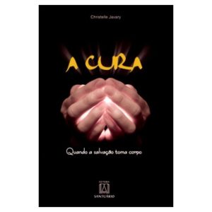 CURA, A  - QUANDO A SALVACAO TOMA CORPO