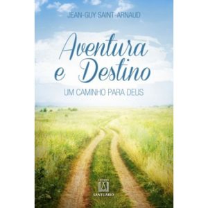 AVENTURA E DESTINO - UM CAMINHO PARA DEUS