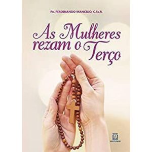 MULHERES REZAM O TERCO, AS