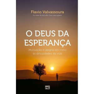 O DEUS DA ESPERANÇA: MOTIVAÇÃO E ALEGRA EM MEIO ÀS DIFICULDADES DA VIDA