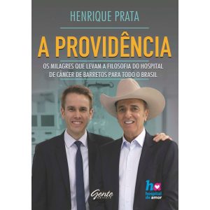 A PROVIDÊNCIA - OS MILAGRES QUE LEVAM A FILOSOFIA DO HOSPITAL DE CÂNCER DE BARRETOS PARA TODO O BRASIL