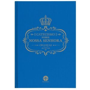 CATECISMO SOBRE NOSSA SENHORA: CRIANÇAS