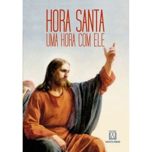HORA SANTA - UMA HORA COM ELE