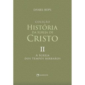 A IGREJA DOS TEMPOS BÁRBAROS - VOLUME II