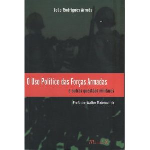 USO POLITICO DAS FORCAS ARMADAS, O - E OUTRAS QUESTOES MILITARES - 1