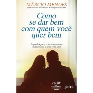 COMO SE DAR BEM COM QUEM VOCÊ QUER BEM - CANÇÃO NOVA