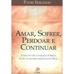 AMAR SOFRER PERDOAR E CONTINUAR