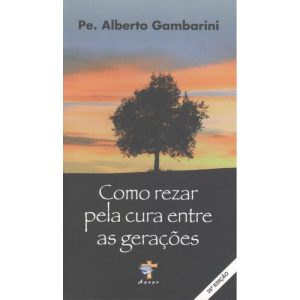 COMO REZAR PELA CURA ENTRE AS GERACOES