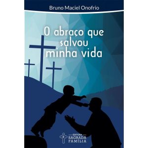 O ABRAÇO QUE SALVOU MINHA VIDA